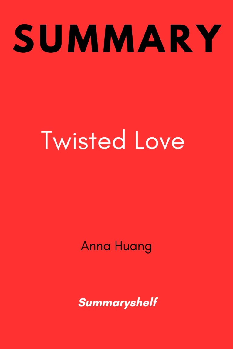 Summary of Twisted Love by Anna Huang