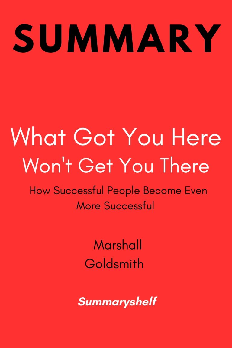 Summary of What Got you here wont get you there by Marshall Goldsmith