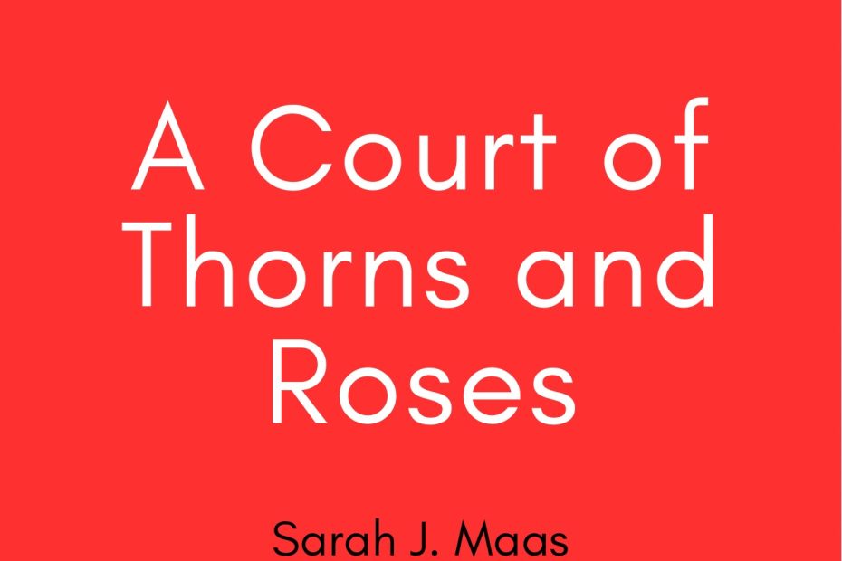 Summary of A Court of Thorns and Rosses by Sarah J. Maas