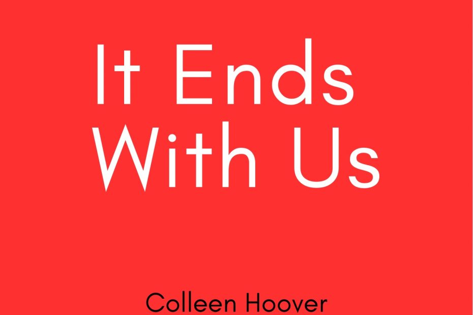 Summary of It Ends With Us by Colleen Hoover