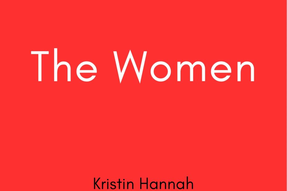 Summary of The Women by Kristin Hannah