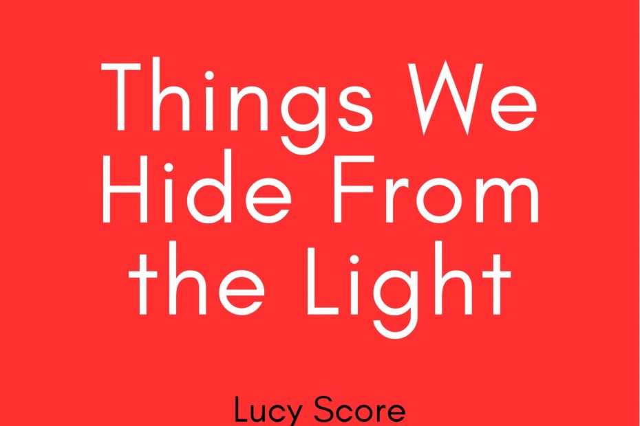 Summary of Things We Hide From the Light by Lucy Score