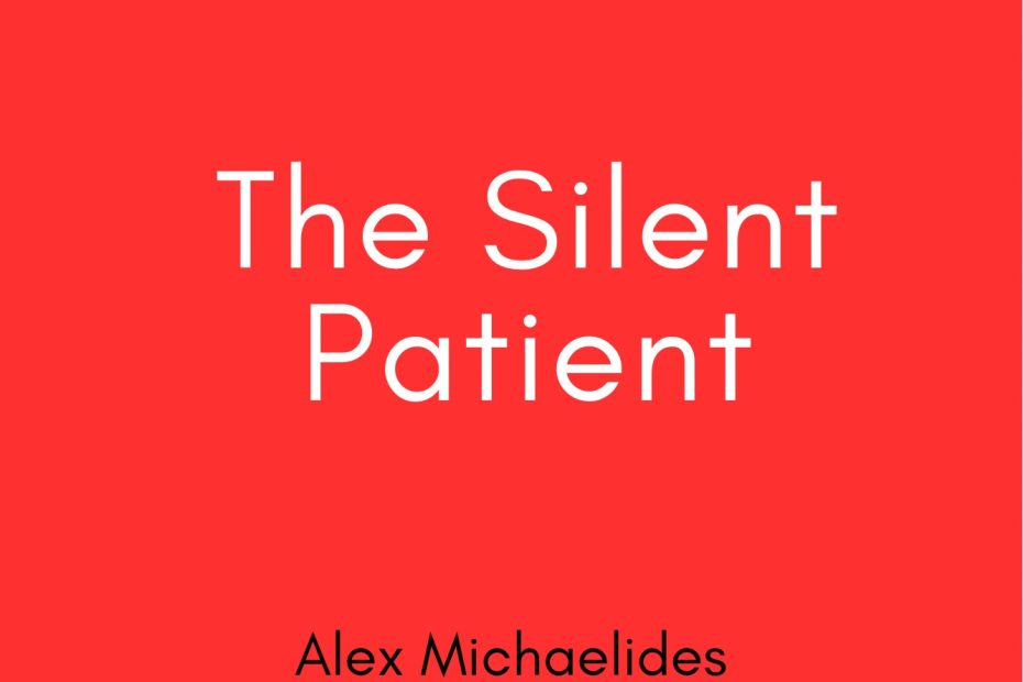 Summary of The Silent Patient by Alex Michaelides