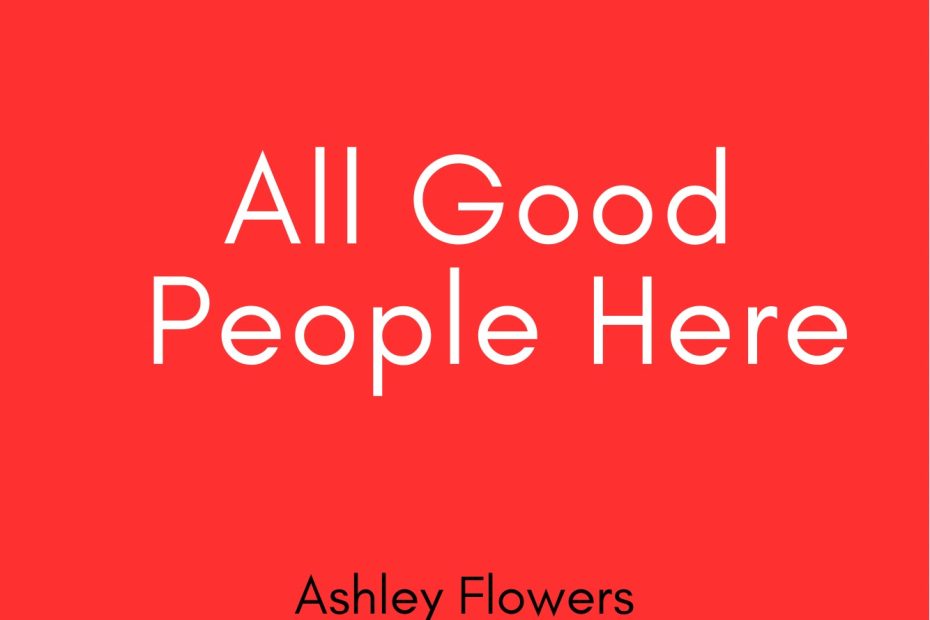 Summary of All Good People are Here by Ashley Flowers