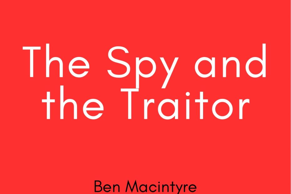 Summary of The spy and the traitor by ben macintyre