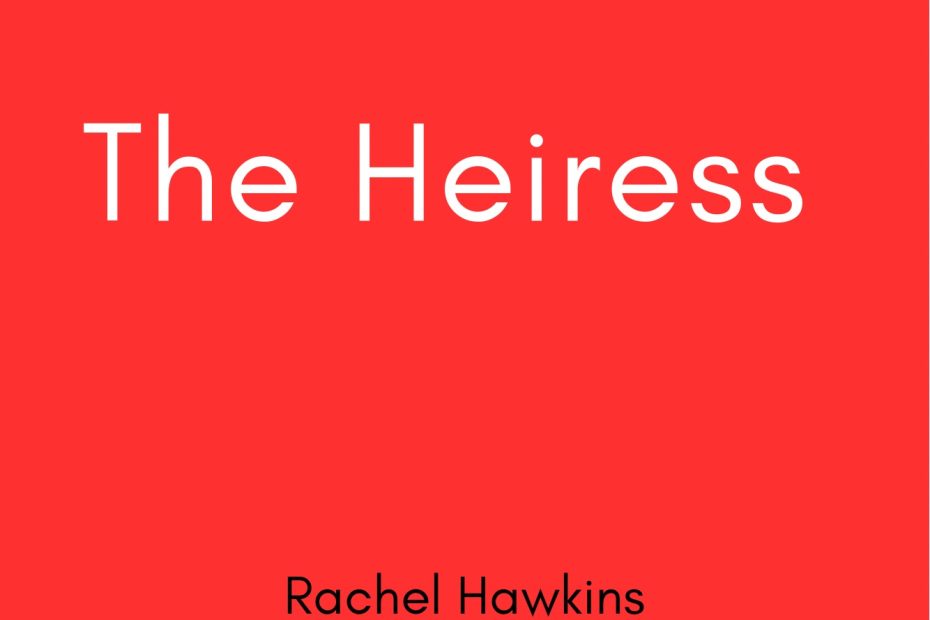 Summary of The Heiress by Rachel Hawkins