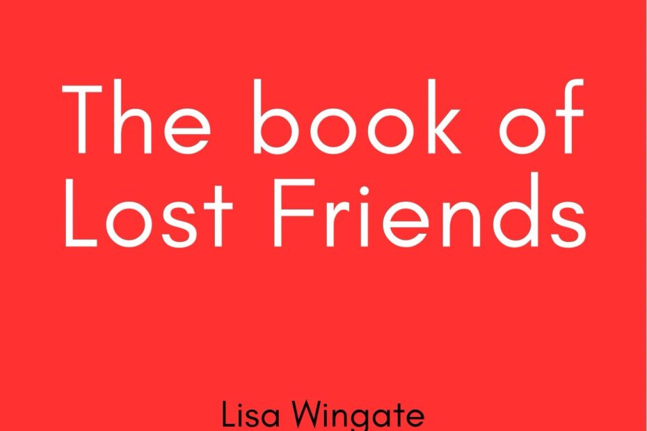 Summary of The Book of Lost Friends by Lisa Wingate