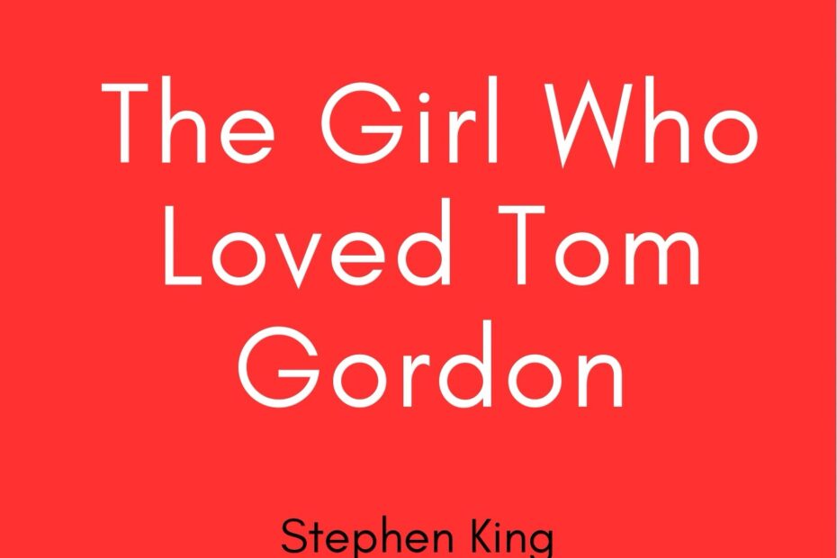 Summary of The Girl who Loved Tom Gordon by Stephen King